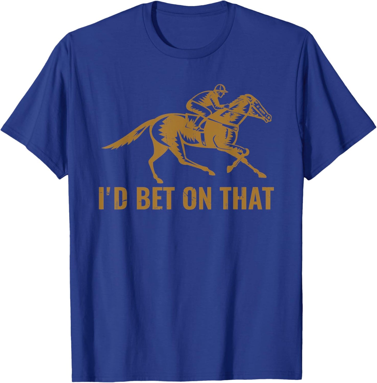 Horse Race Funny Horses I'd Bet On That Horse Derby T-Shirt - T-Shirt | Royal