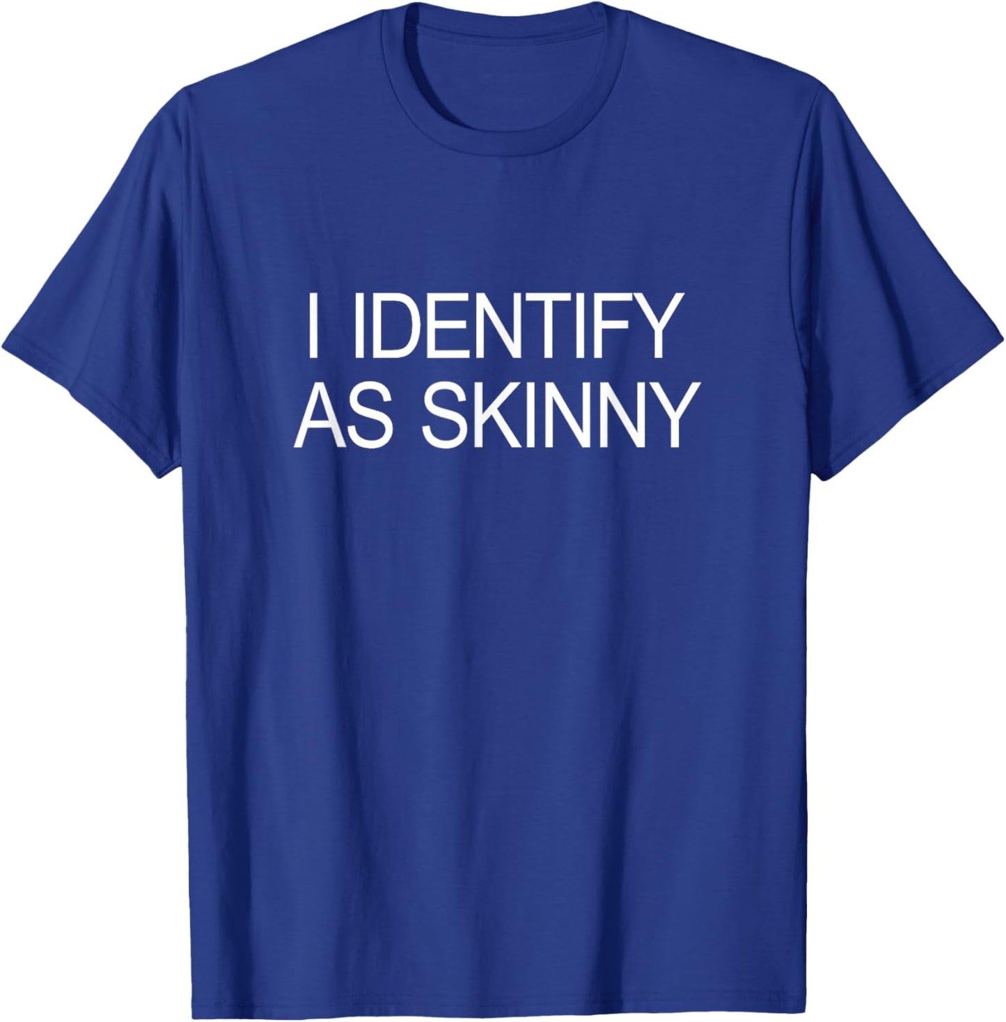 I Identify As Skinny T-Shirt - T-Shirt | Royal
