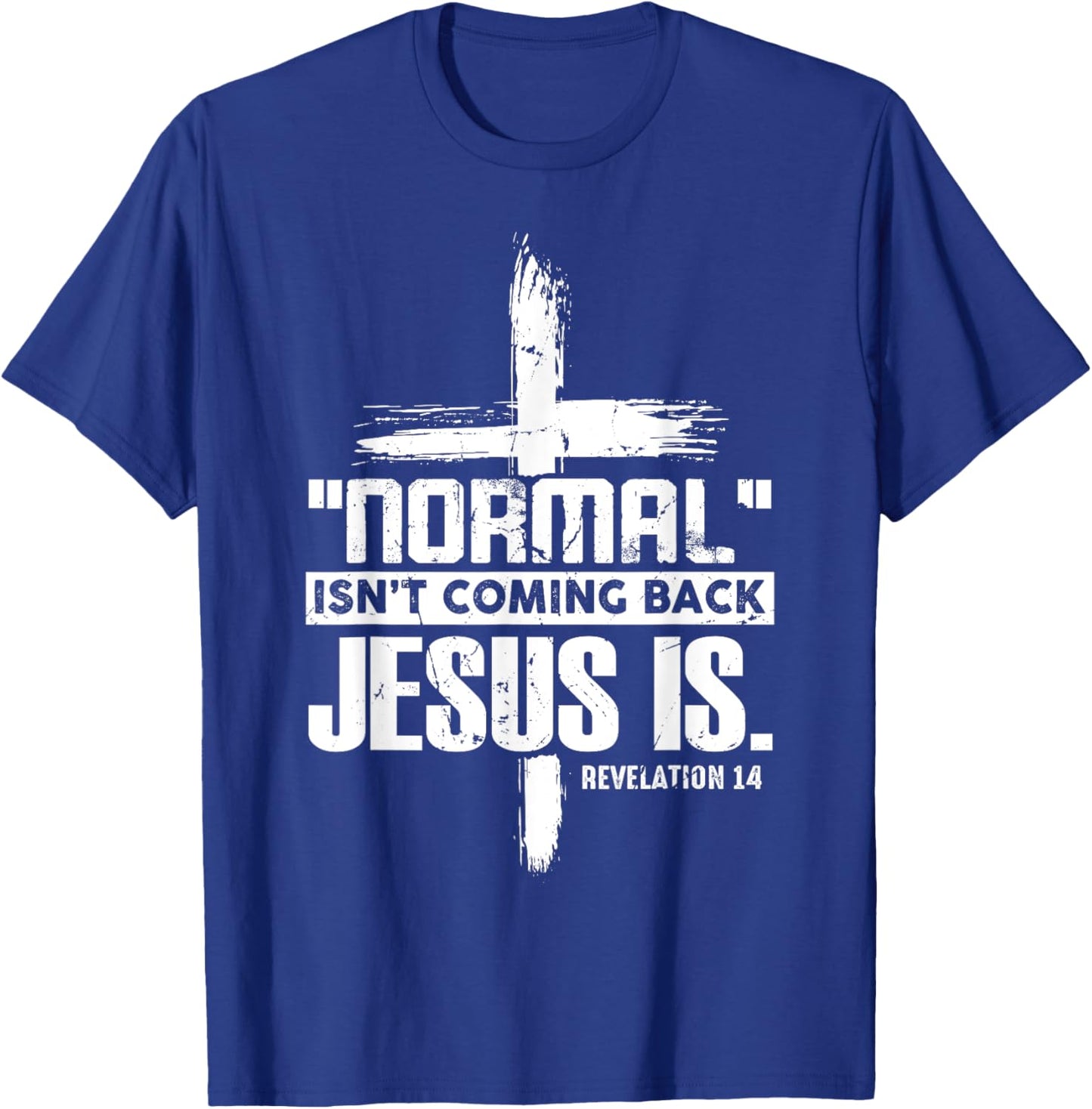Christian Cross Faith Quote Normal Isn't Coming Back T-Shirt - T-Shirt | Royal