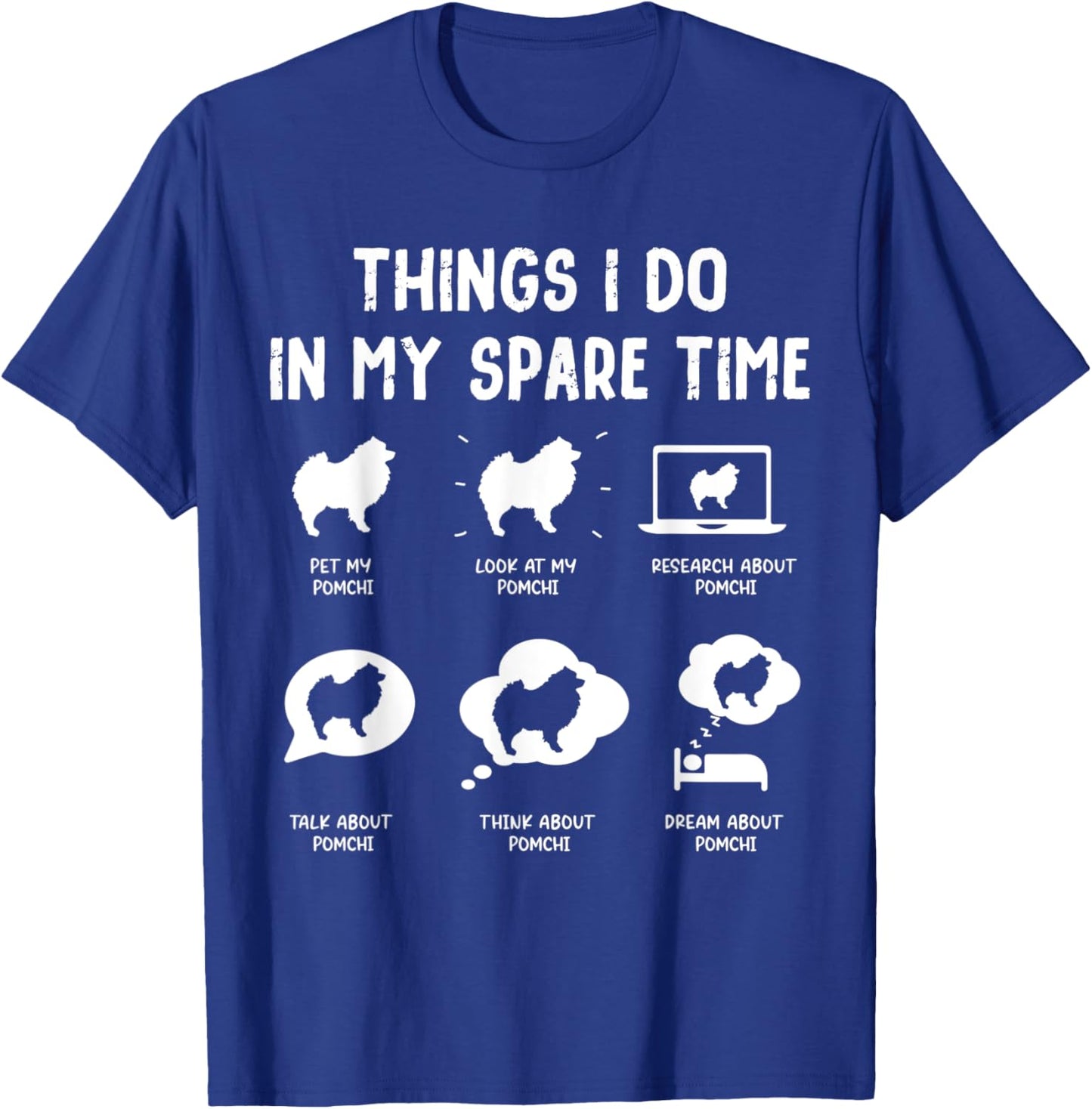 Pomchi Things Do Spare Time Funny Dog Mom Dad T-Shirt - T-Shirt | Royal