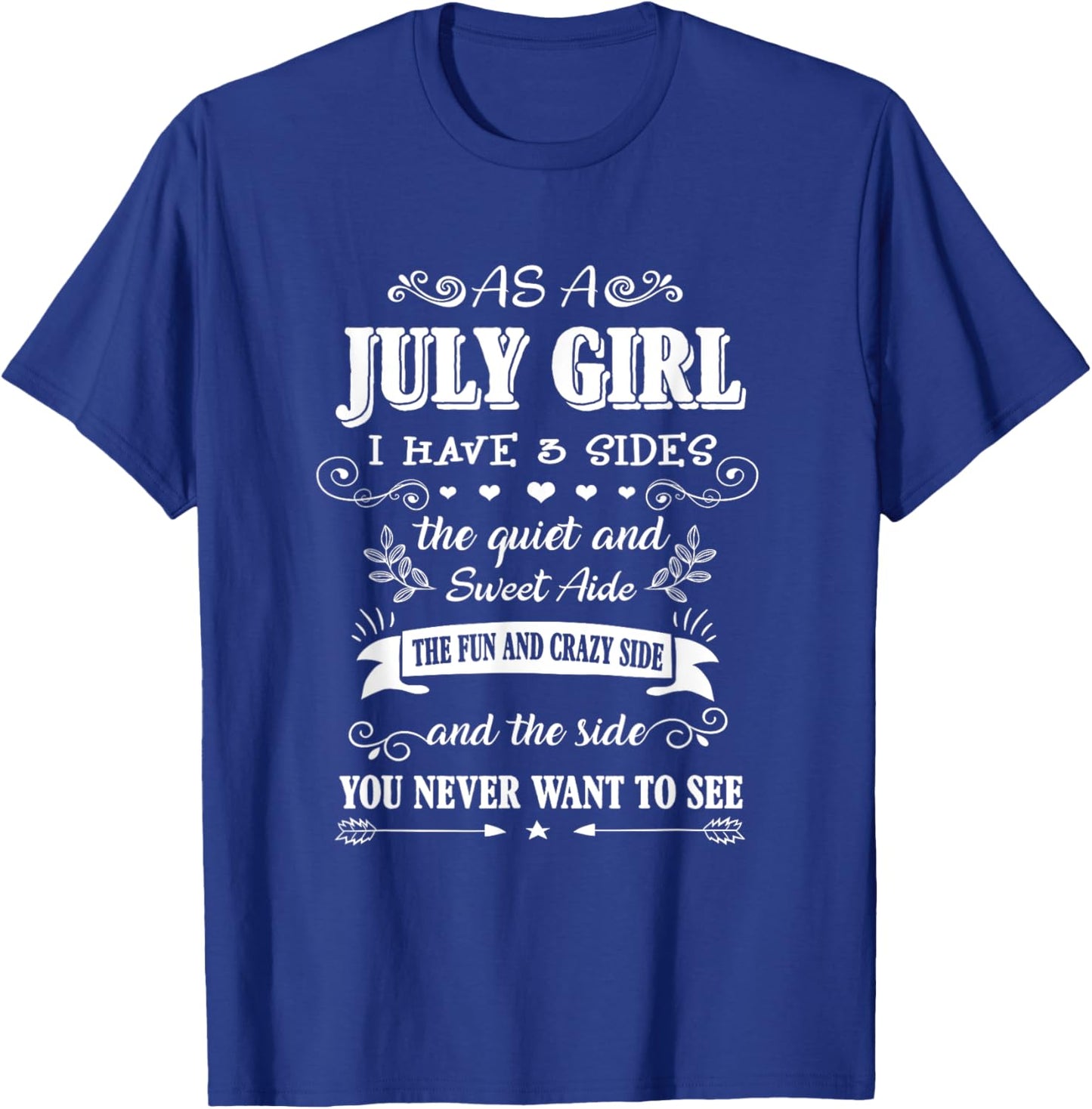 As an July Girl I Have 3 Sides the Quiet and Sweet Side T-Shirt - T-Shirt | Royal