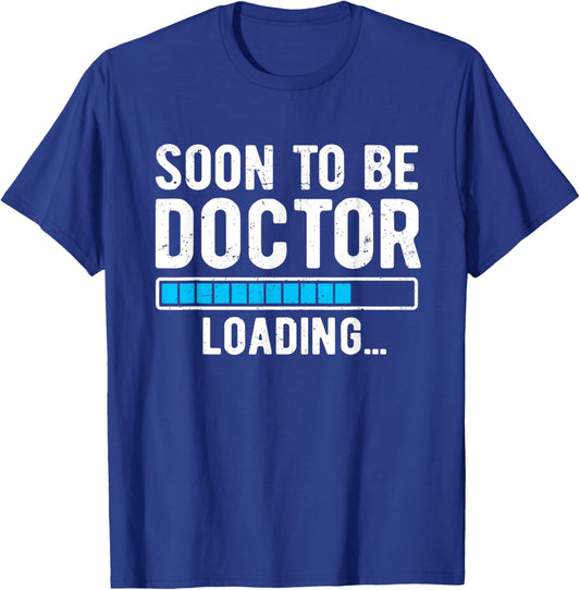 Soon To Be Doctor Loading, Future Doctor T-Shirt - T-Shirt | Royal
