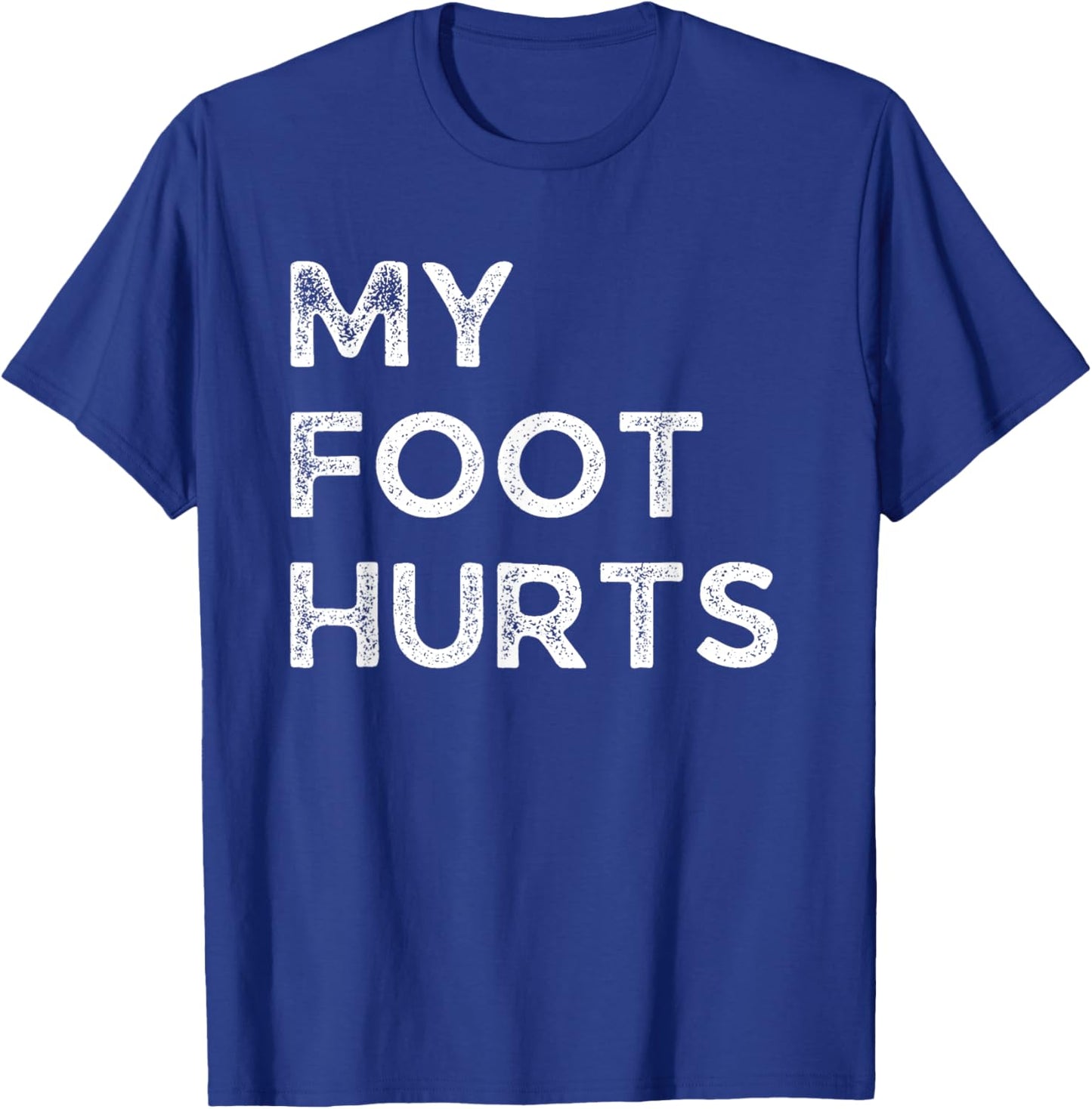 My foot hurts funny getting old and everything hurts T-Shirt - T-Shirt | Royal