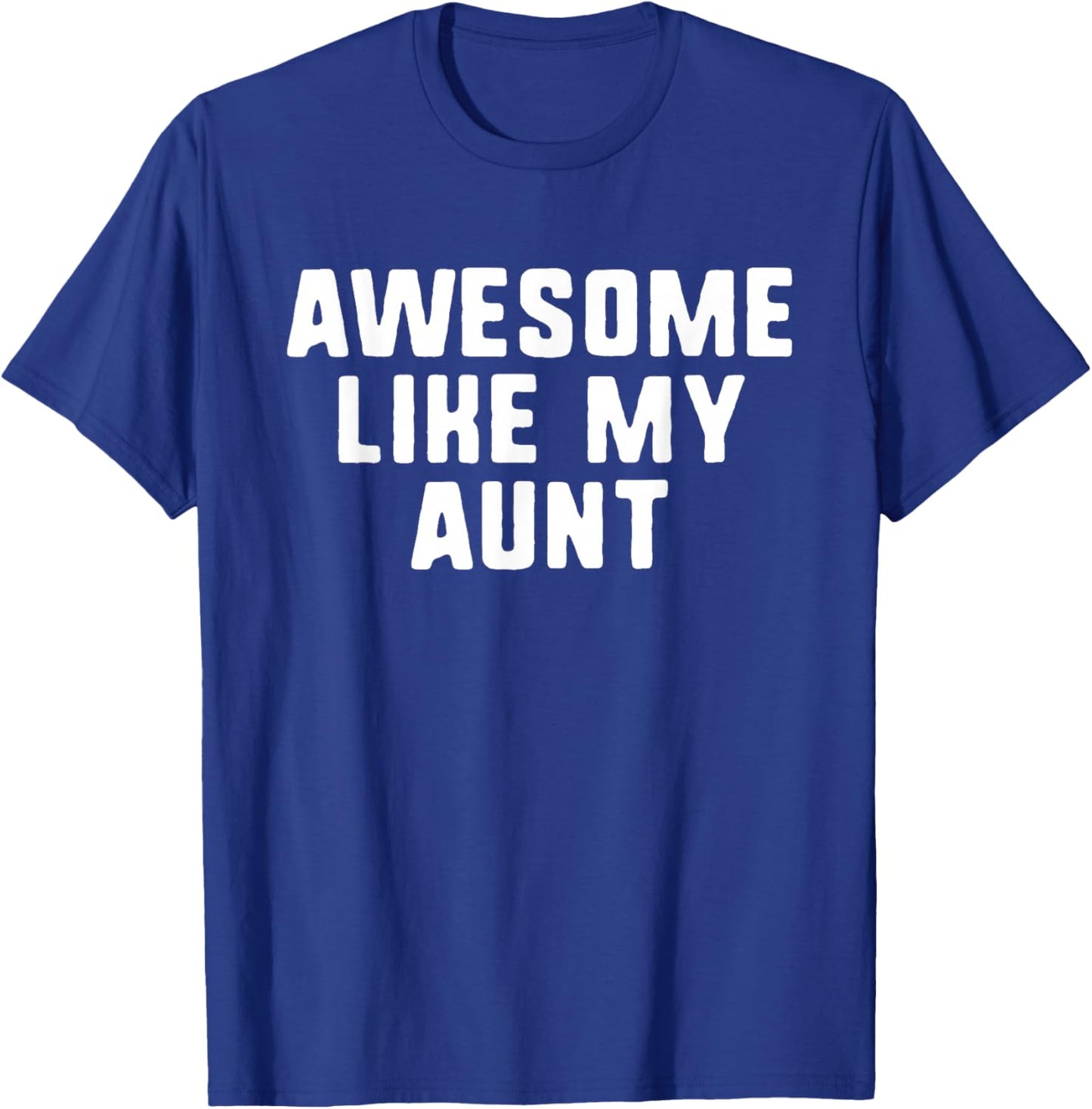 Awesome Like My Aunt Cool Funny T-Shirt - T-Shirt | Royal