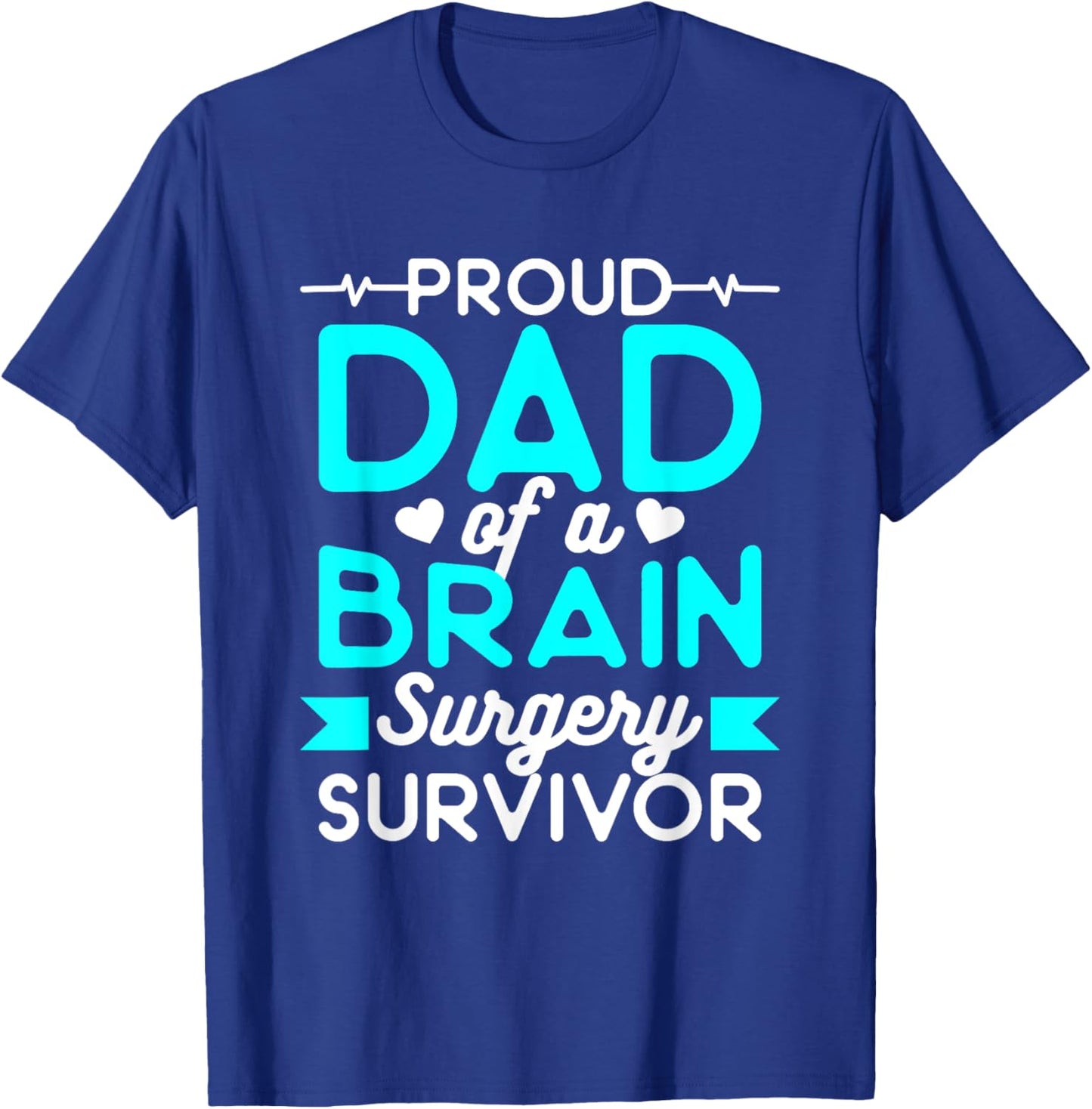 Proud Dad Of A Brain Surgery Survivor T-Shirt - T-Shirt | Royal