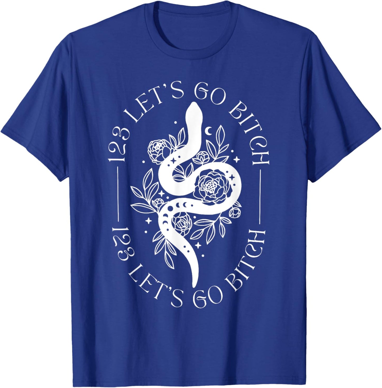 123 Let's Go B.itch Snake T-Shirt - T-Shirt | Royal