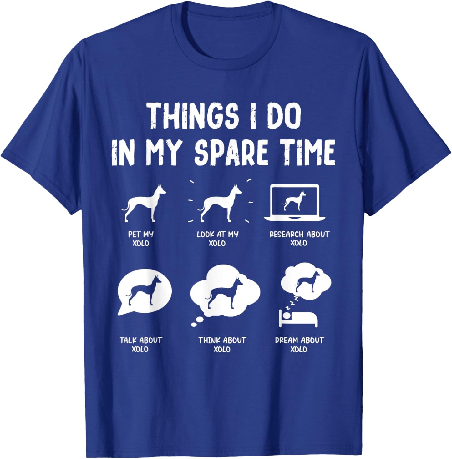 Xoloitzcuintli Xolo Things Do Spare Time Funny Dog Mom Dad Women Kids T-Shirt - T-Shirt | Royal