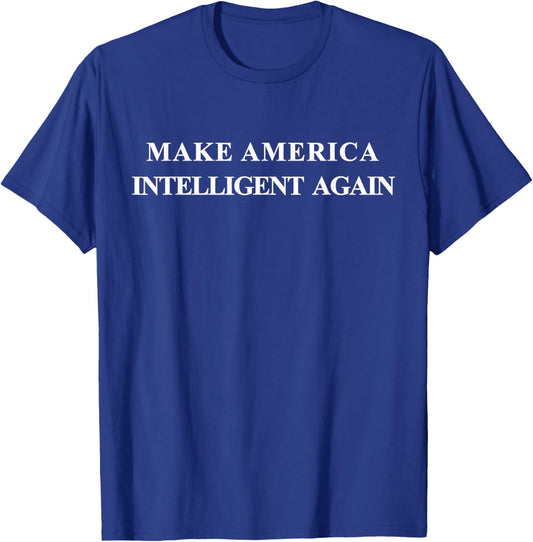 Make America Intelligent Again Democrat Liberal T-Shirt - T-Shirt | Royal
