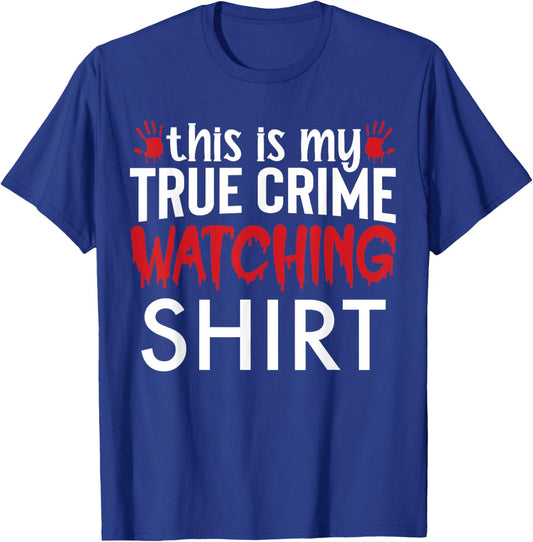 This Is My True Crime Watching Shirt T-Shirt - T-Shirt | Royal