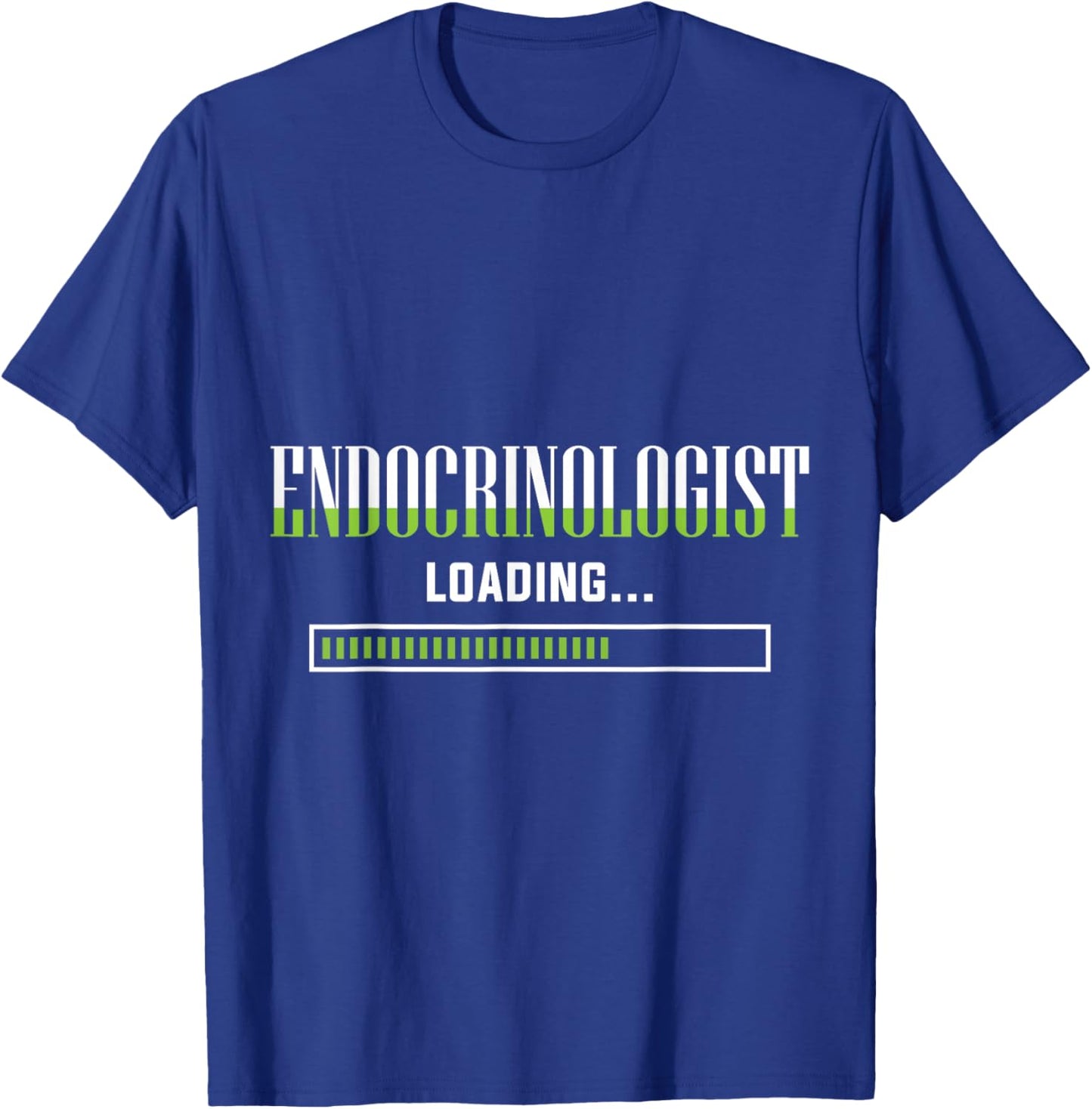 Endocrinology Endocrinologist Loading Apparel T-Shirt - T-Shirt | Royal