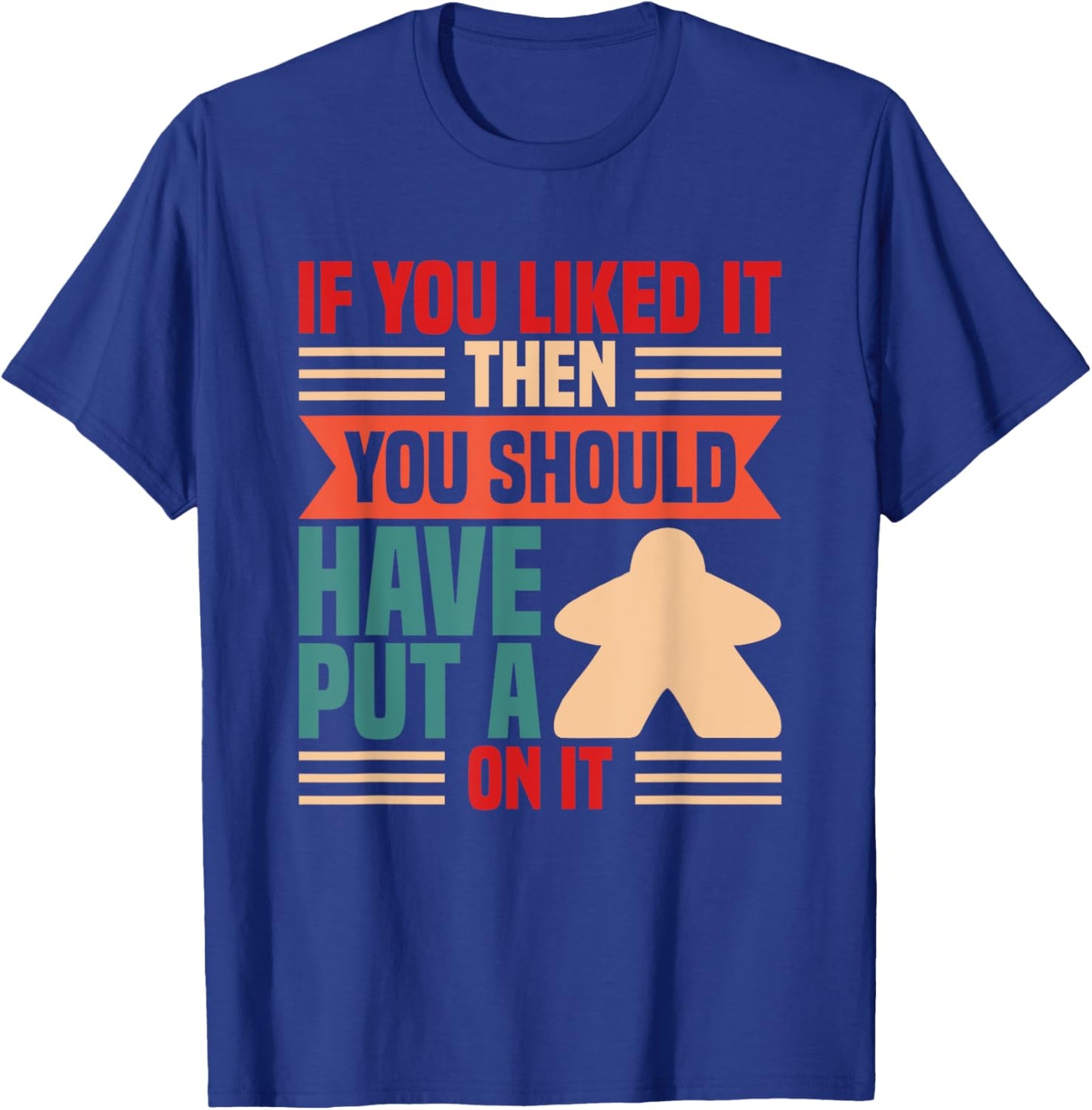 If you liked it board player board game T-Shirt - T-Shirt | Royal