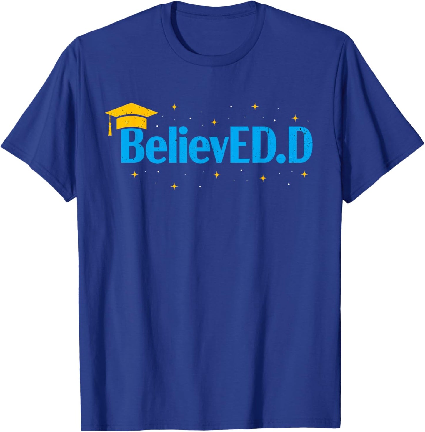Doctor Of Education Believed EdD Doctorate Doctoral Degree T-Shirt - T-Shirt | Royal
