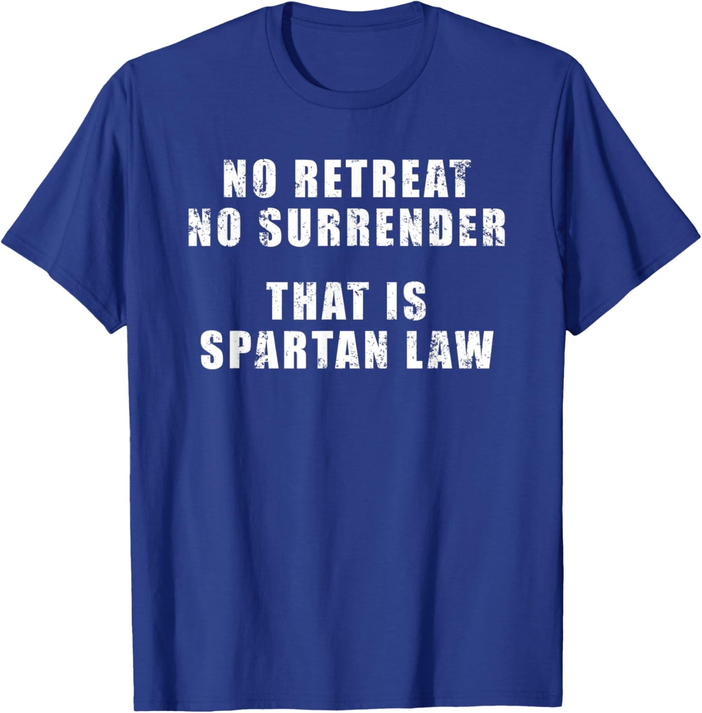 No retreat, no surrender; that is Spartan law; King Leonidas T-Shirt - T-Shirt | Royal