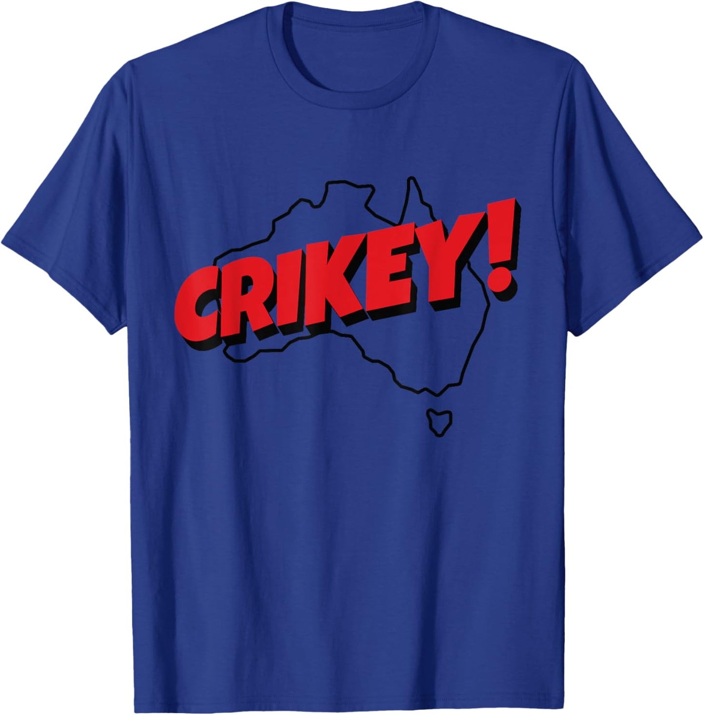 Crikey! | Aussie Shirt for Australian Slang T-Shirt - T-Shirt | Royal