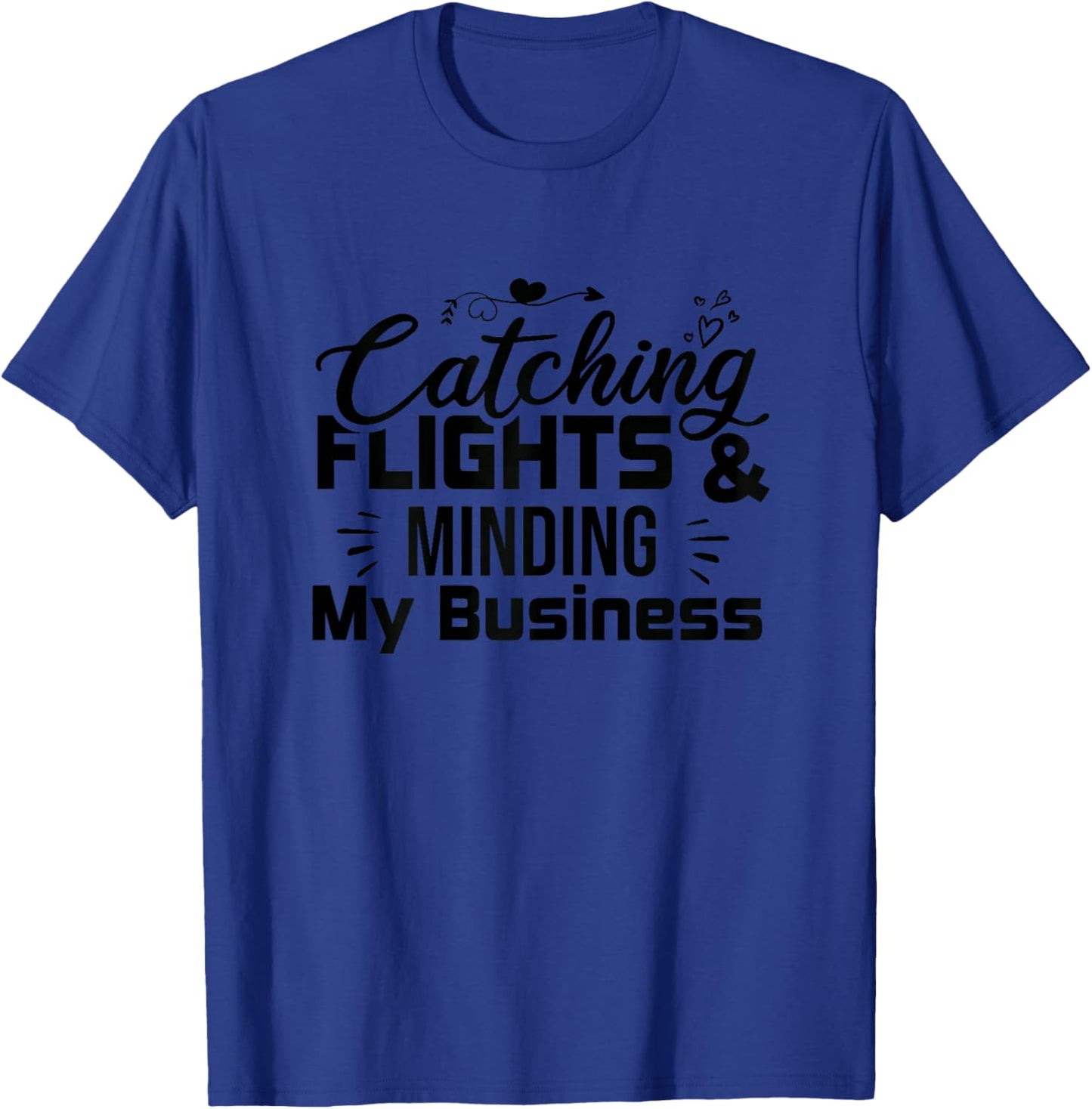 Catching Flights and Minding My Business, women T-Shirt - T-Shirt | Royal