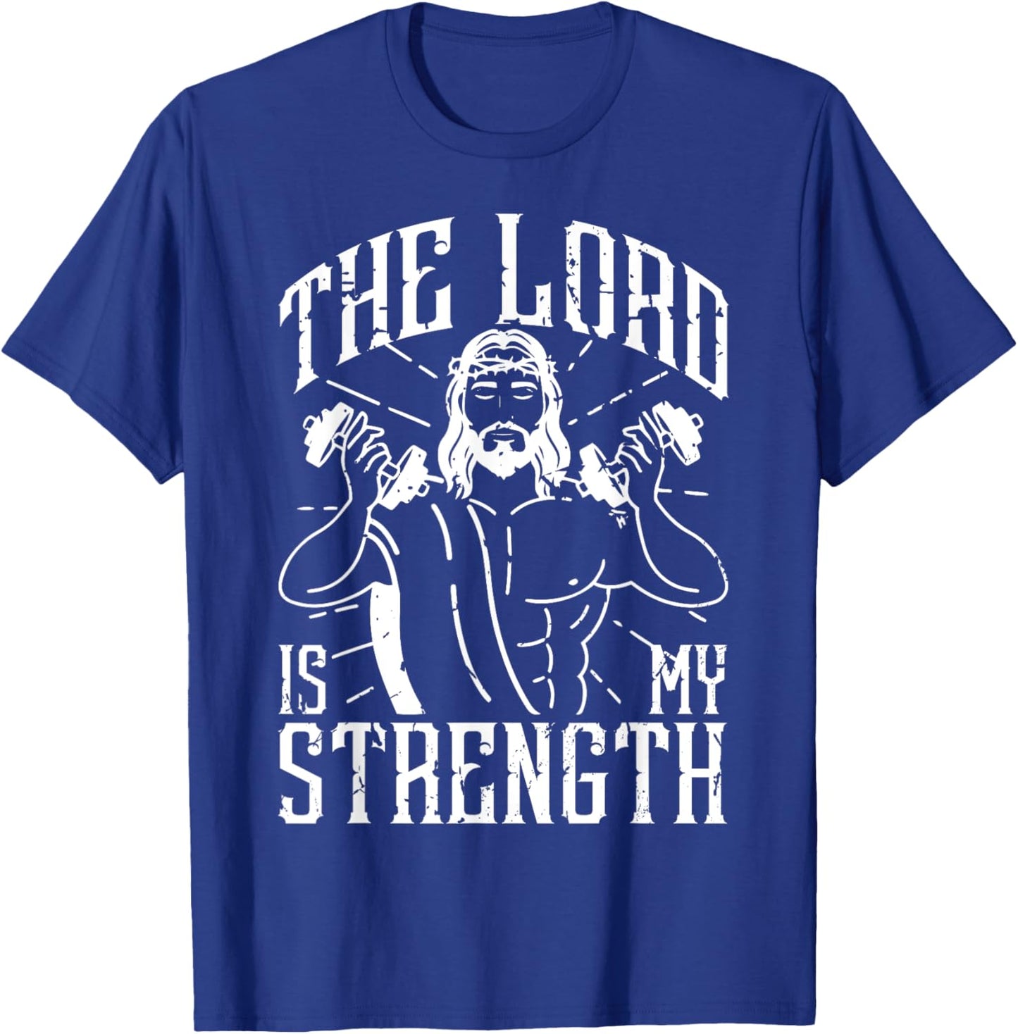 The Lord Is My Strength Jesus Christ Clothes For Gym T-Shirt - T-Shirt | Royal