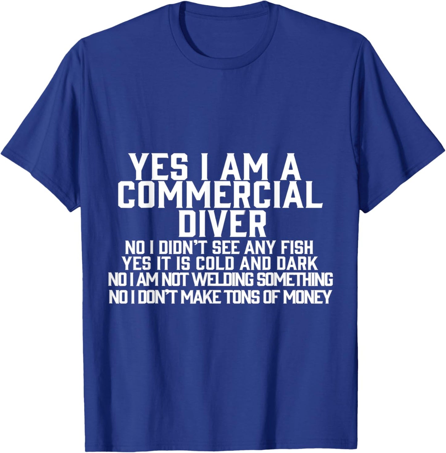 Yes I am a Commercial Diver T-Shirt - T-Shirt | Royal