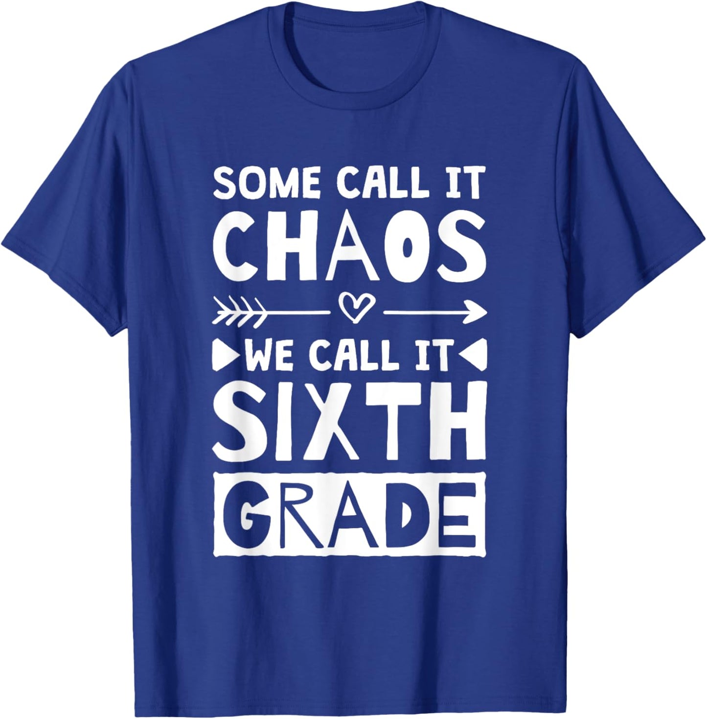 Some Call It Chaos We Call It Sixth Grade, 6th Grade teacher Women Girls Kids T-Shirt - T-Shirt | Royal