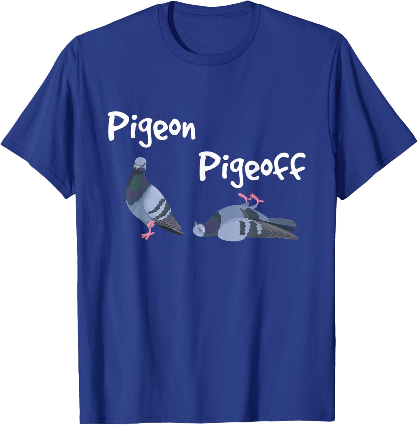 Pigeon Pigeoff - Bird Birdwatcher Birdwatching Pigeon Racing T-Shirt - T-Shirt | Royal