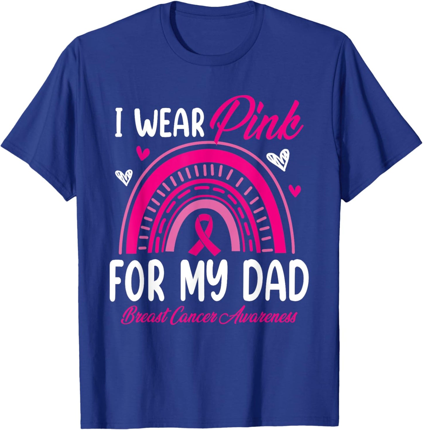 Rainbow I Wear Pink For My Dad Breast Cancer Awareness T-Shirt - T-Shirt | Royal