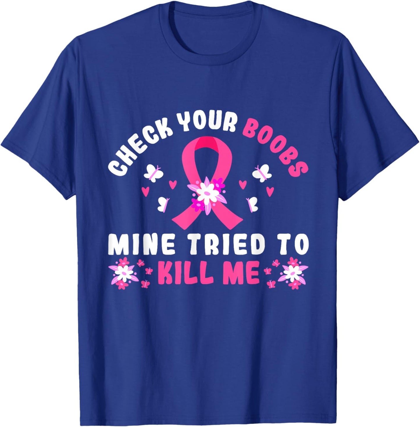 Check Your Boobs Mine Tried To Kill Me T-Shirt - T-Shirt | Royal