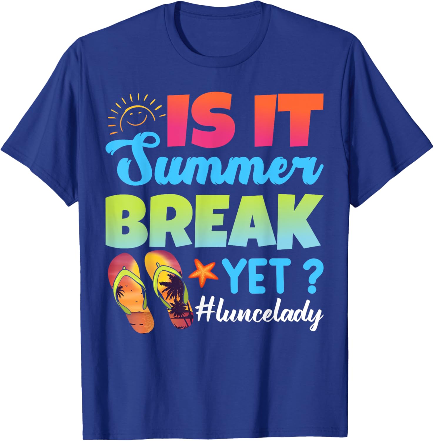 Is It Summer Break Yet Lunch Lady Last Day Of School T-Shirt - T-Shirt | Royal