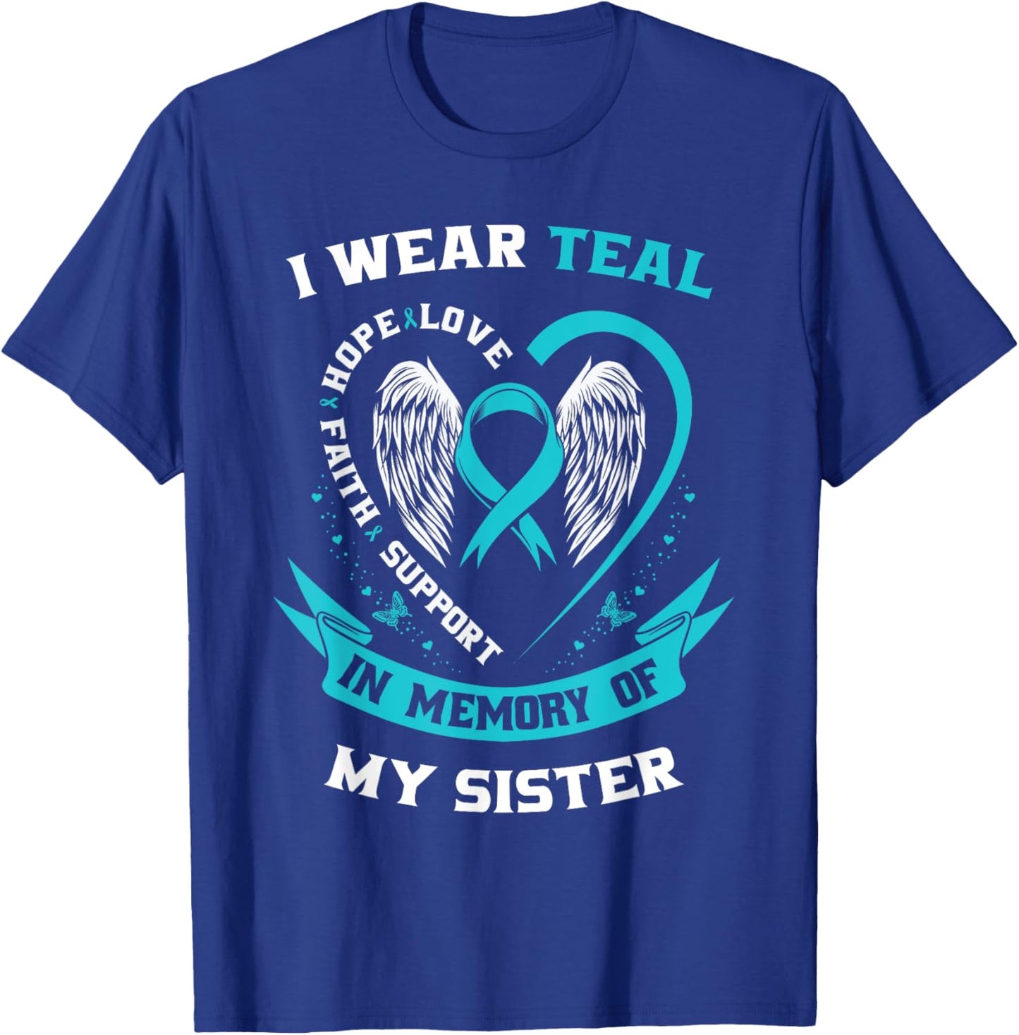 I Wear Teal For My Sister Ovarian Cancer Awareness Ribbon T-Shirt - T-Shirt | Royal