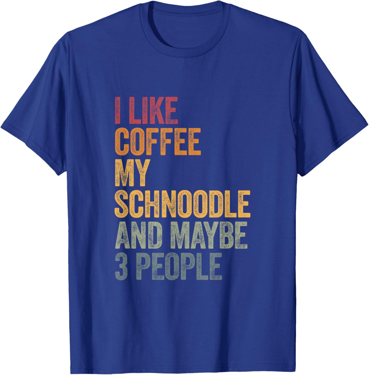 I like coffee my Schnoodle and maybe 3 people Vintage T-Shirt - T-Shirt | Royal