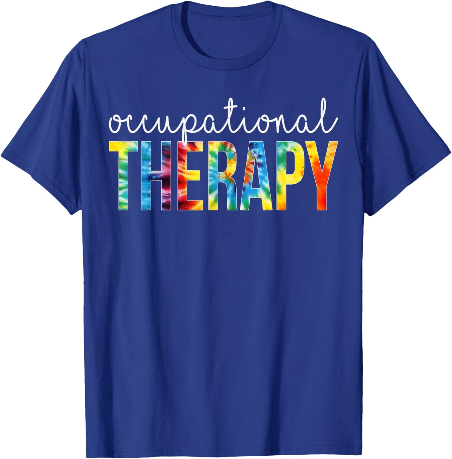 Occupational Therapy Appreciation Day Tie Dye Women For Work T-Shirt - T-Shirt | Royal