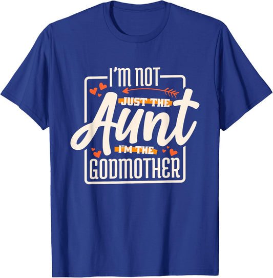 Godmother Aunt Designs I'M Not Just The Aunt I'M The Godmother, , Black T-Shirt - T-Shirt | Royal