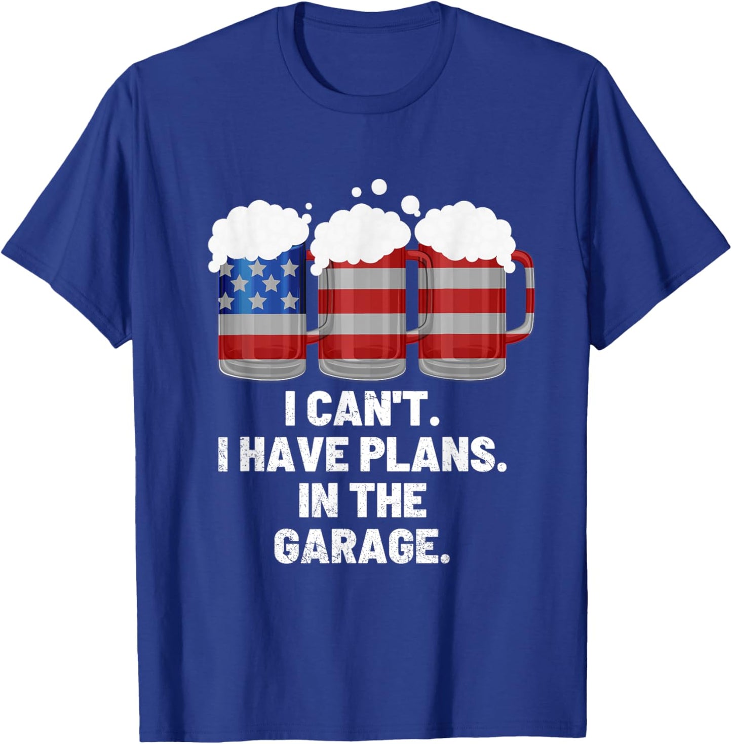 I Can't I Have Plans In The Garage ,Beer American Flag T-Shirt - T-Shirt | Royal
