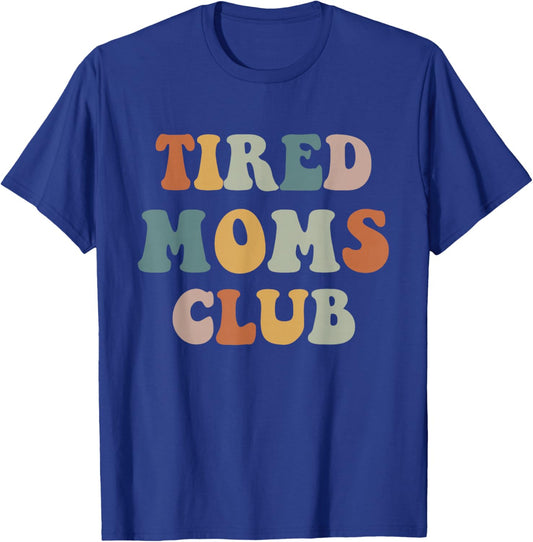 Tired Moms Club T-Shirt - T-Shirt | Royal