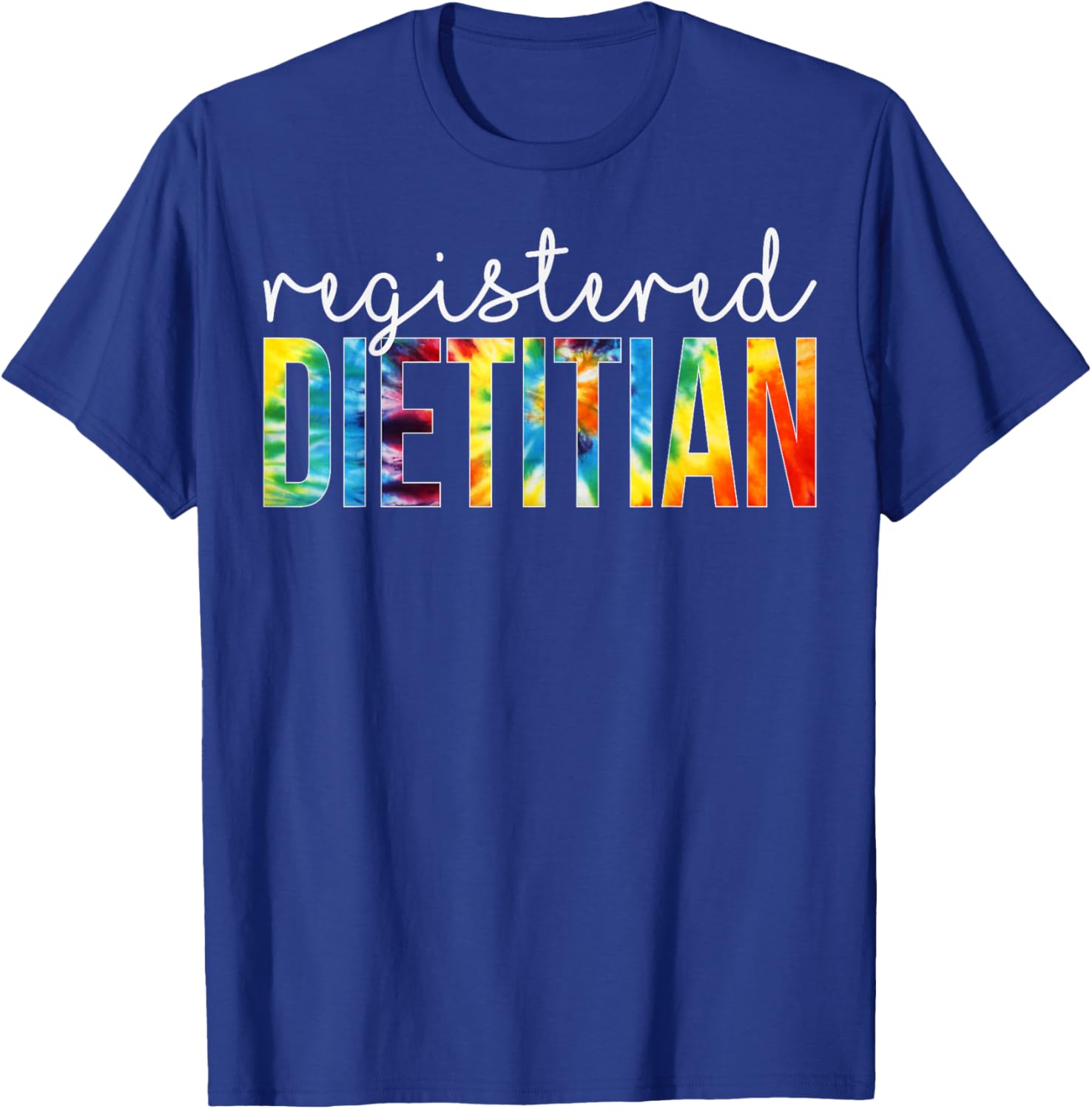 Registered Dietitian Appreciation Day Tie Dye Women For Work T-Shirt - T-Shirt | Royal