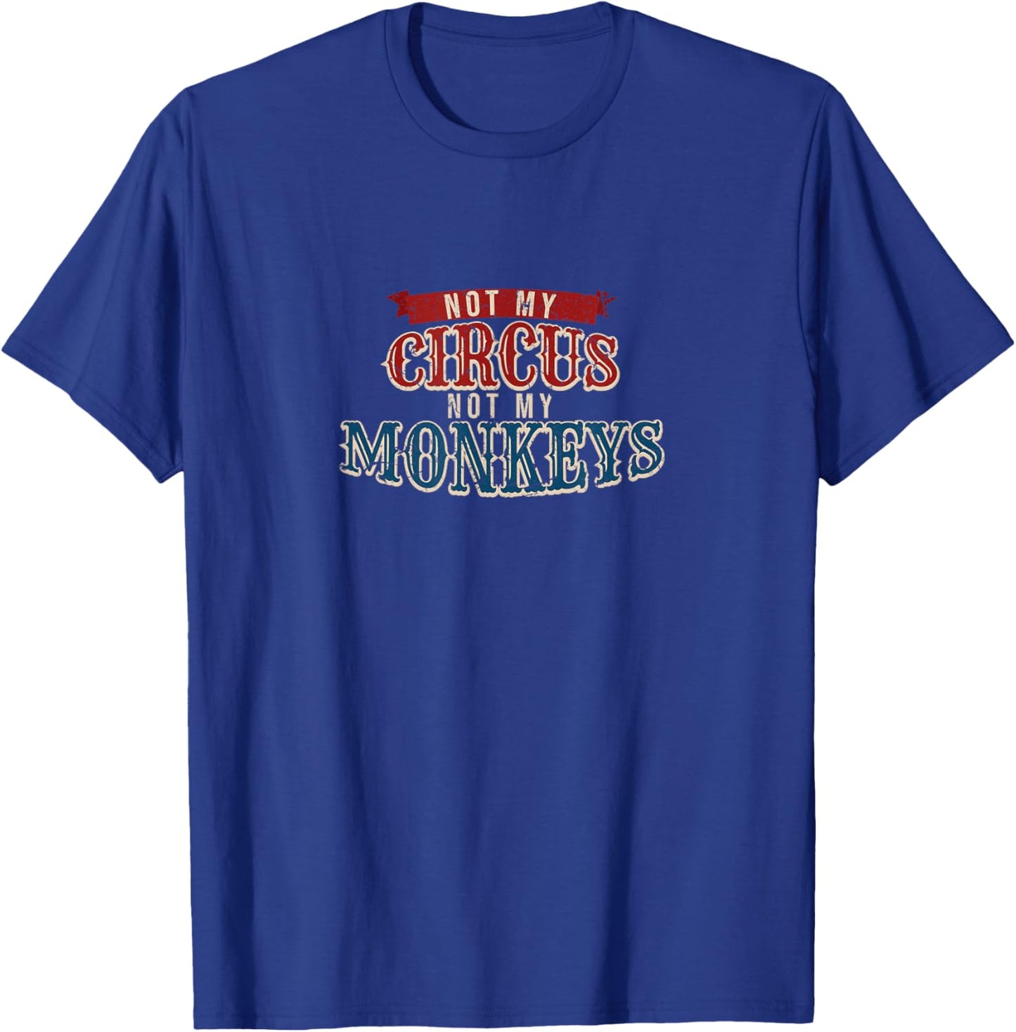 Carnival Jungle Ringmaster Apparel Not My Circus Monkeys Funny Animal Keeper , Black T-Shirt - T-Shirt | Royal