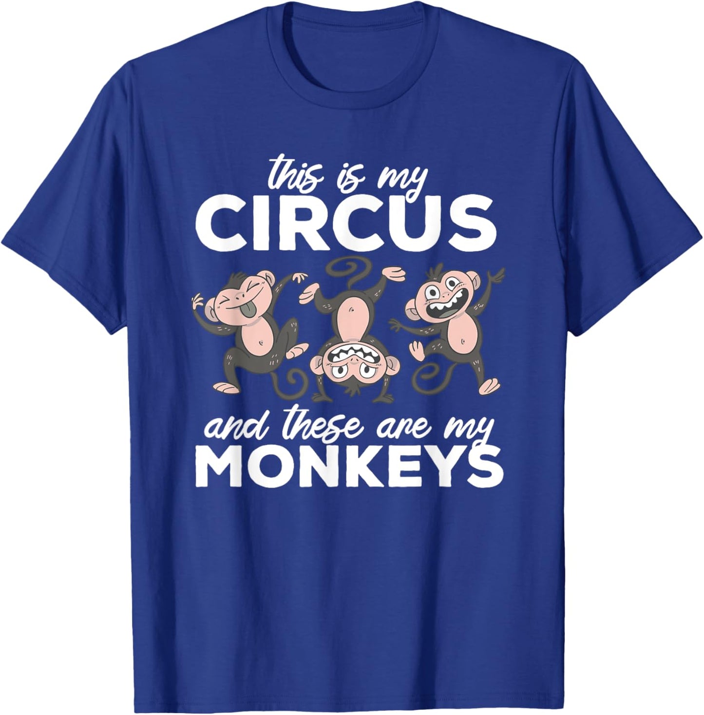 This Is My Circus and These Are My Monkeys Parade Carnival T-Shirt - T-Shirt | Royal