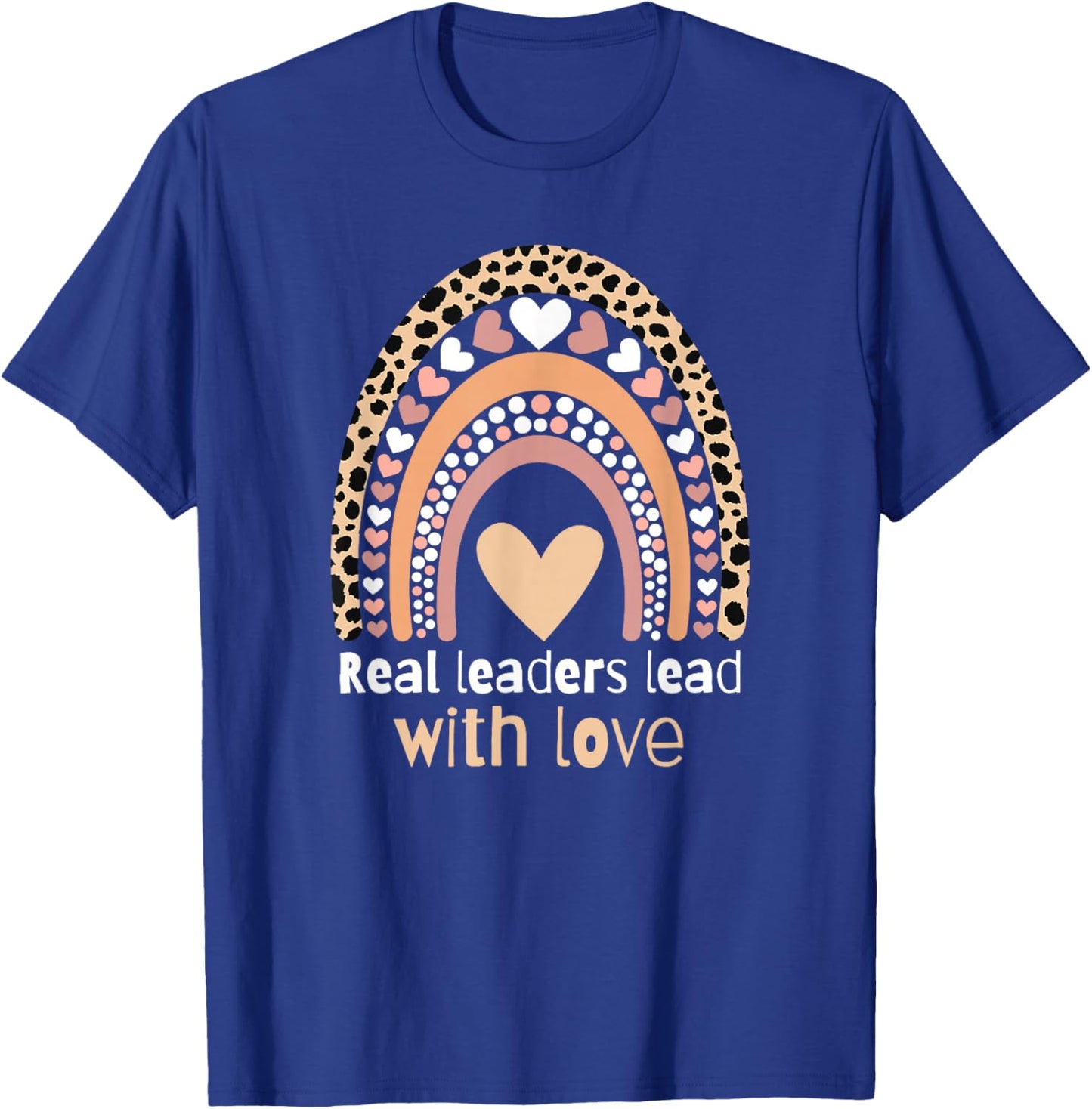 Real Leaders Lead with Love T-Shirt - T-Shirt | Royal