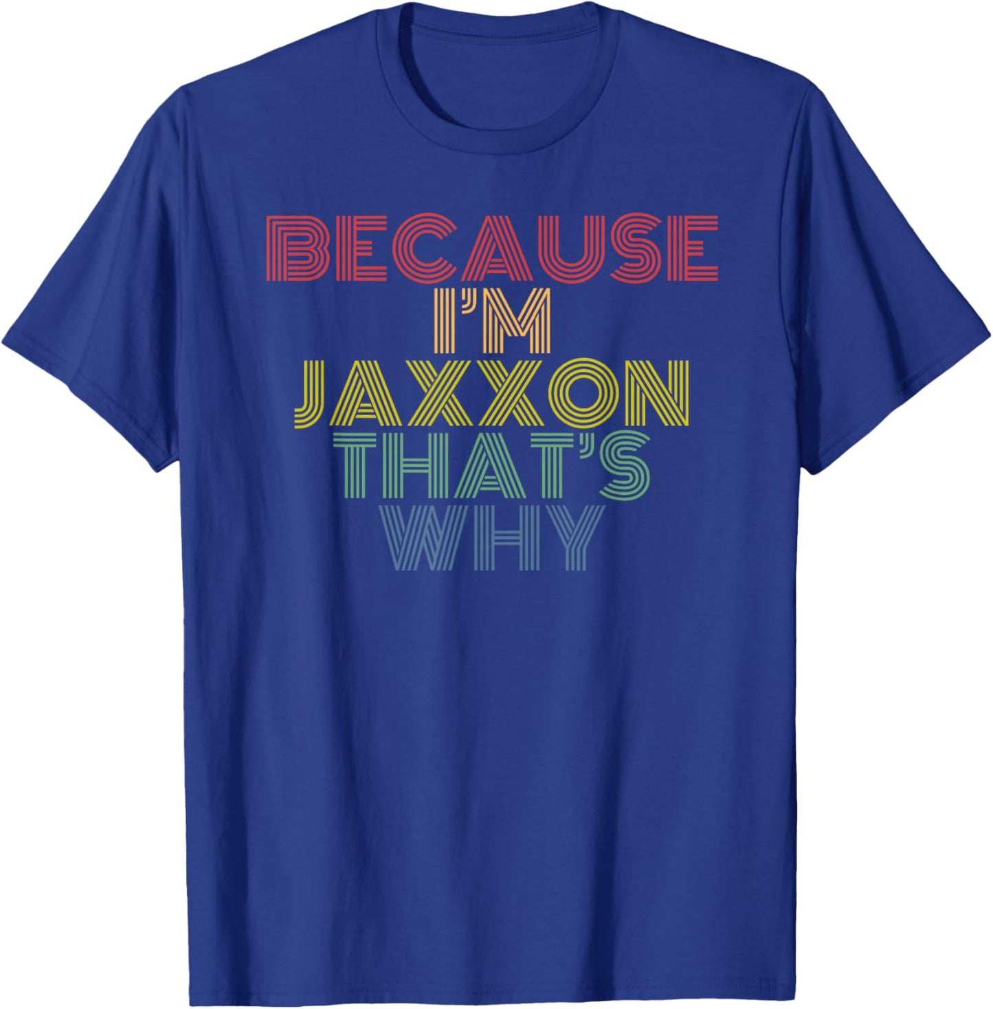 Because Im Jaxxon Thats Why Retro Name Design T-Shirt - T-Shirt | Royal