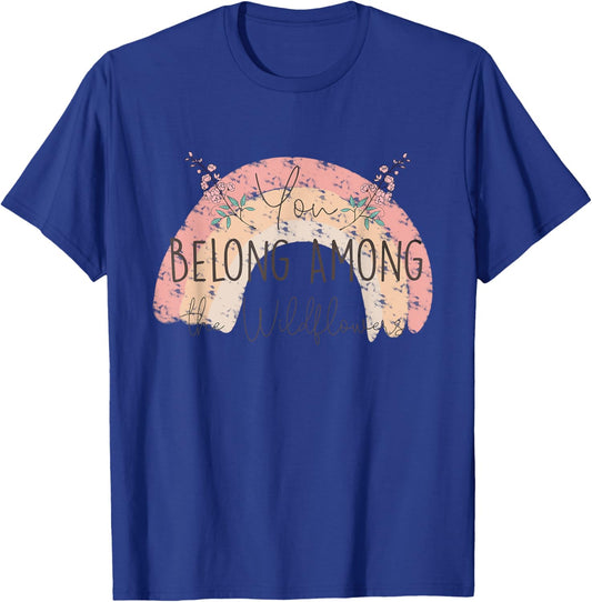 You Belong Among The Wild Flowers Pastel Rainbow Gardening T-Shirt - T-Shirt | Royal