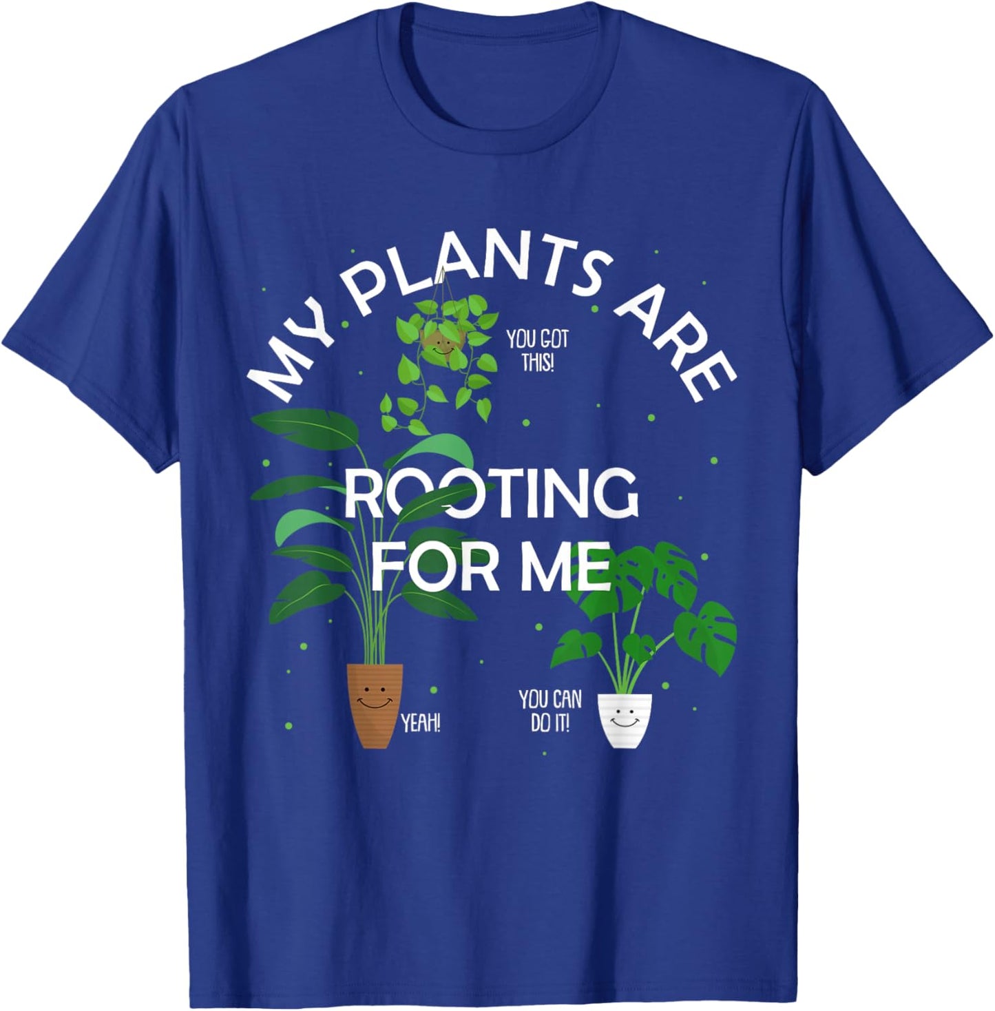 My Plants Are Rooting For Me Plant Funny Gift T-Shirt - T-Shirt | Royal