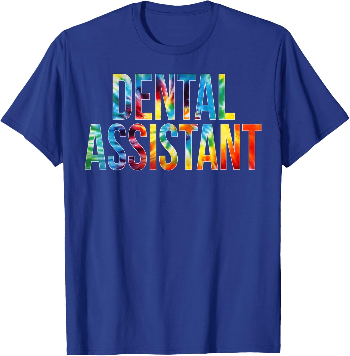 Dental Assistant Appreciation Day Tie Dye For Work T-Shirt - T-Shirt | Royal
