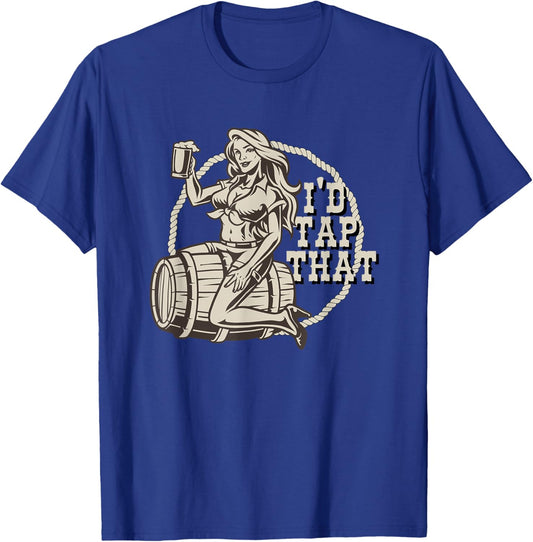 Funny Beer Lover I'd Tap That Sexy Woman Keg of Beer T-Shirt - T-Shirt | Royal