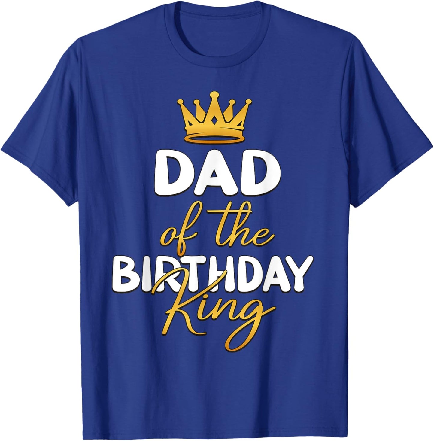 Dad Of The Birthday King Boy Bday Party Idea T-Shirt - T-Shirt | Royal