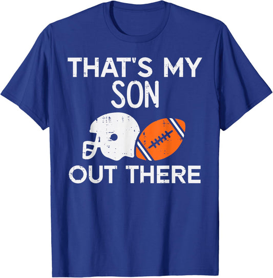 My Son Out There American Football Family Mom Dad Men Women T-Shirt - T-Shirt | Royal