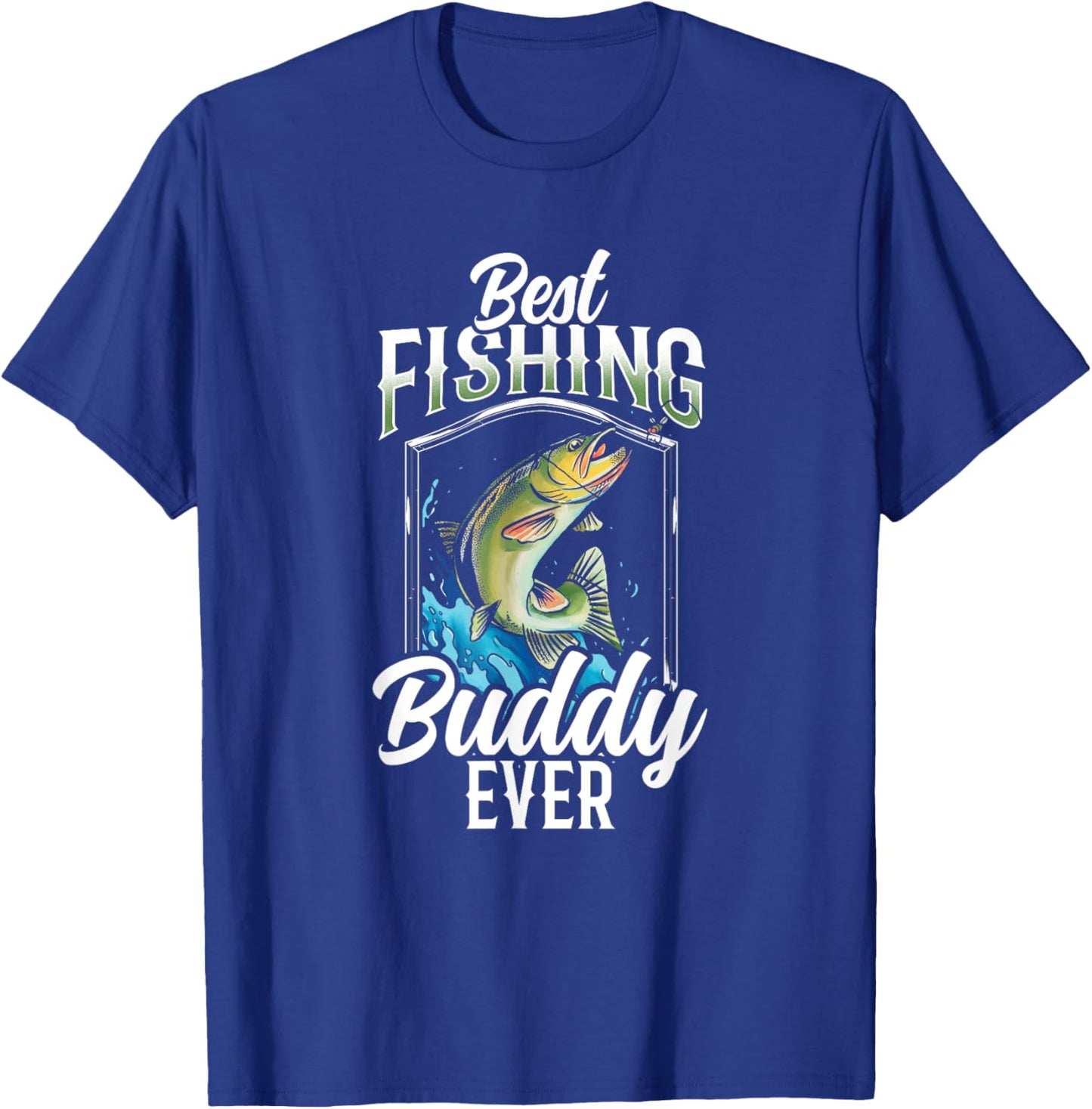 Best Fishing Buddy Ever Buddies Fisher Fisherman T-Shirt - T-Shirt | Royal