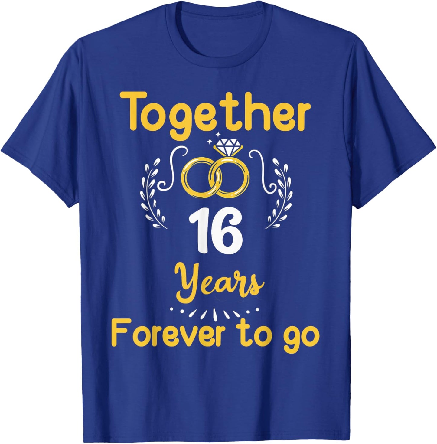 16th Marriage Anniversary Together 16 Years Forever To Go T-Shirt - T-Shirt | Royal
