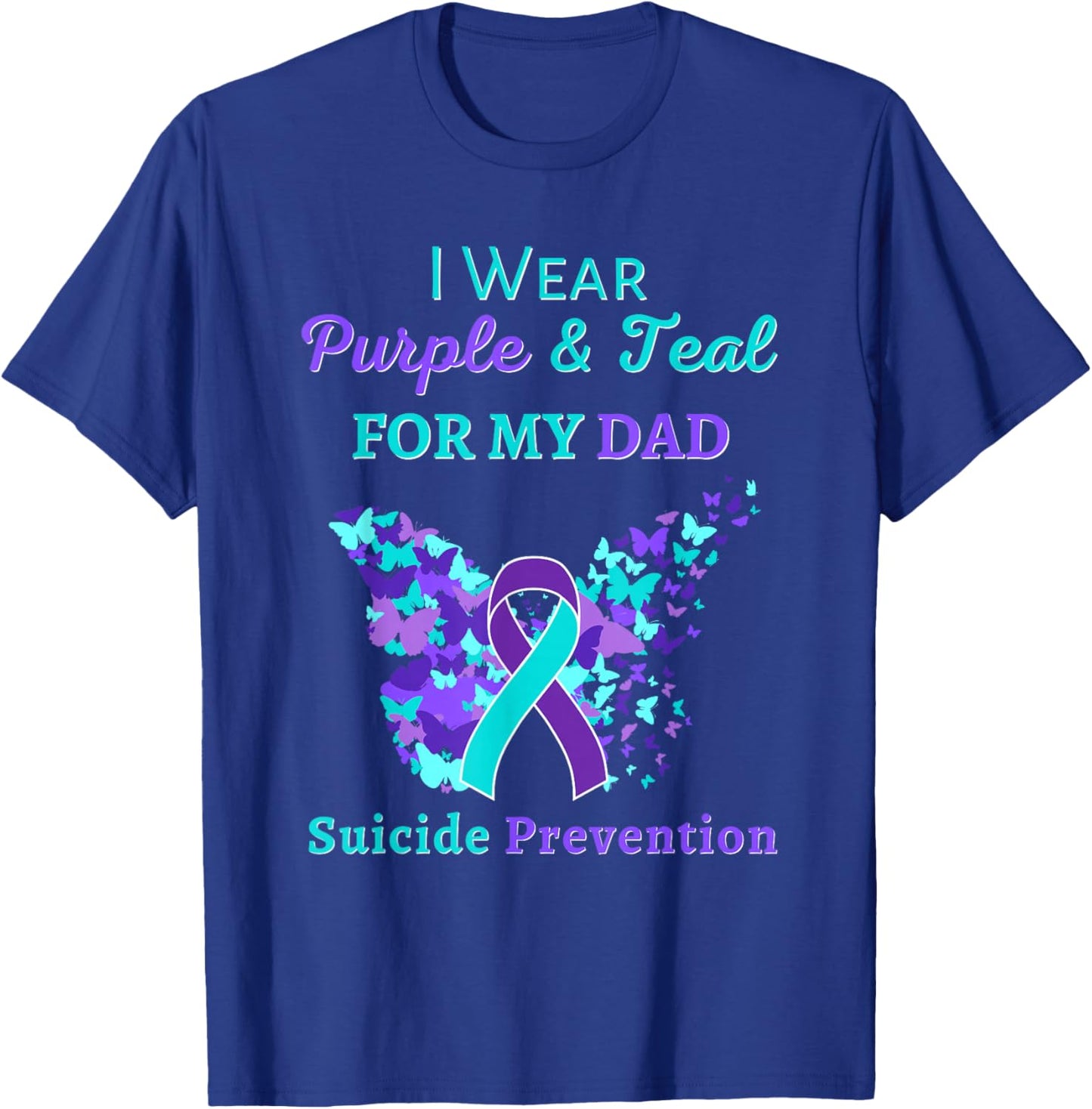 I Wear Purple and Teal for My Dad Suicide Prevention T-Shirt - T-Shirt | Royal