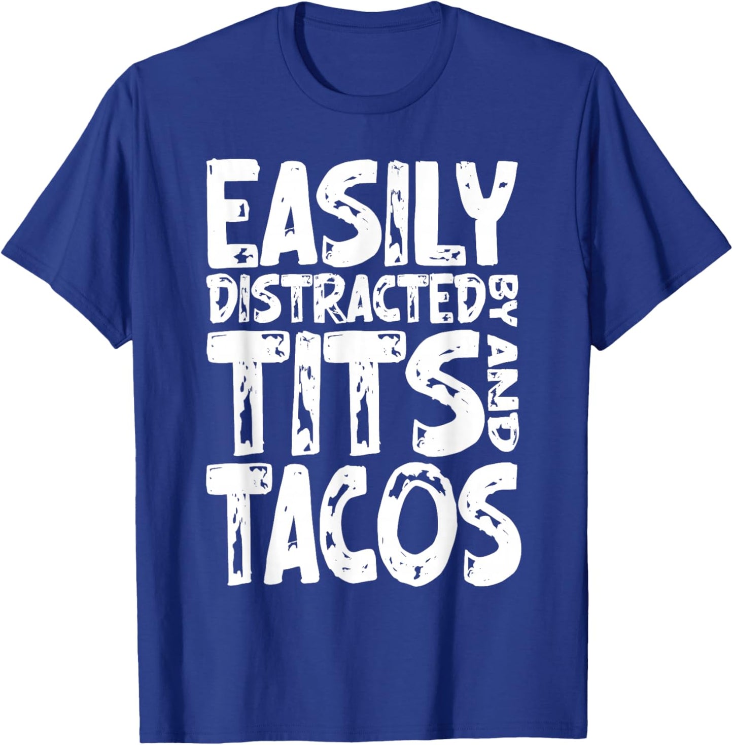 Funny Easily Distracted By Tits and Tacos Adult Humor Men's T-Shirt - T-Shirt | Royal