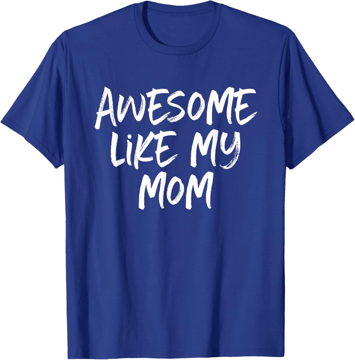 Awesome Like My Mom Mother Cool T-Shirt - T-Shirt | Royal