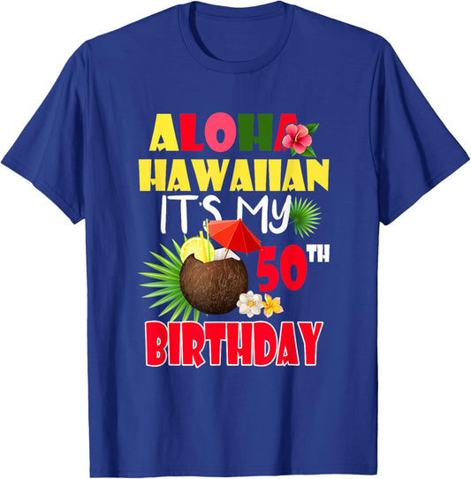 Aloha Hawaiian It's My 50th Birthday Party Summer Vacation T-Shirt - T-Shirt | Royal