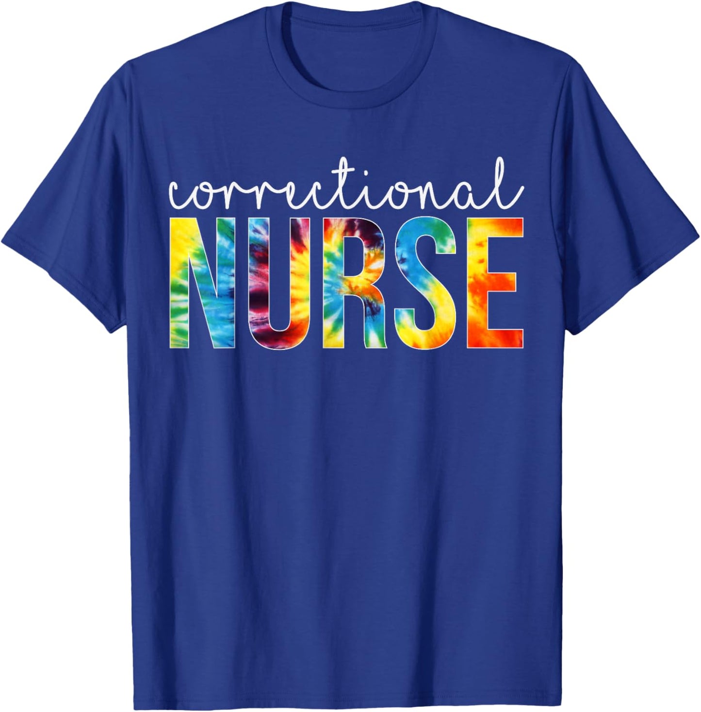 Correctional Nurse Appreciation Day Tie Dye Women For Work T-Shirt - T-Shirt | Royal